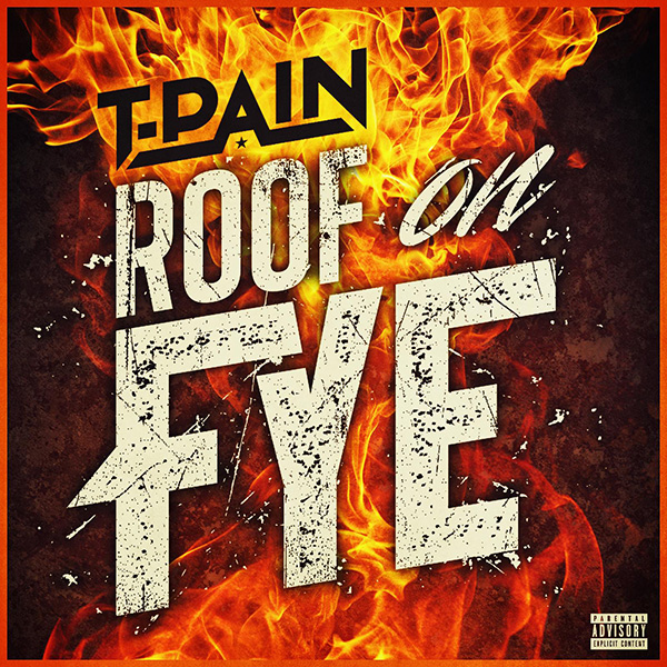 t-pain-roof-on-fye