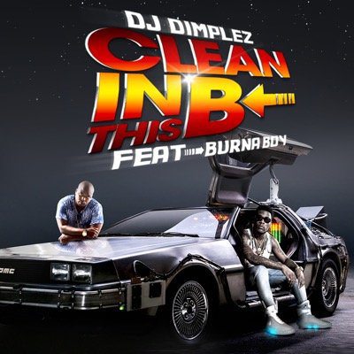 Dj-Dimplez-ft.-Burna-Boy-–-Clean-In-This-B Dj-Dimplez-ft