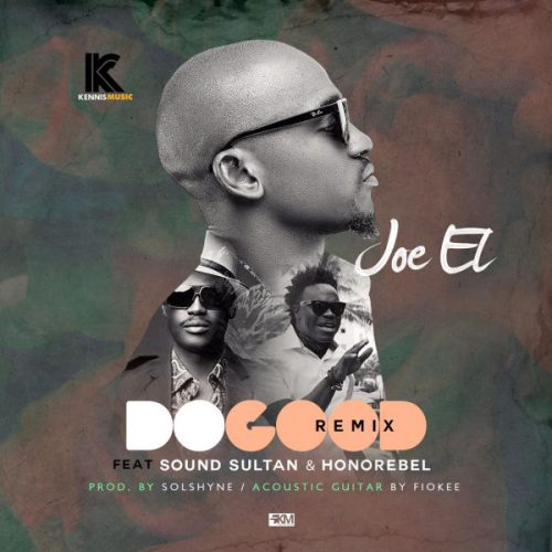 houseofaceonline.com-joe-el-do-good-remix-ft-sound-sultan-honorebel
