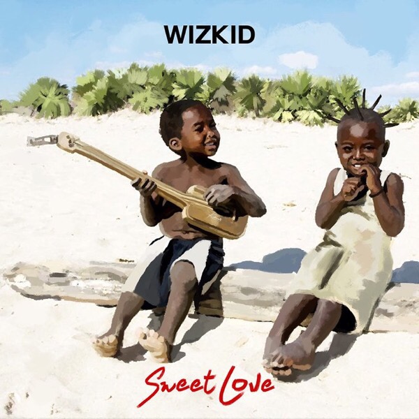 Video + Audio: Wizkid - Sweet Love Video + Audio: Wizkid - Sweet Love