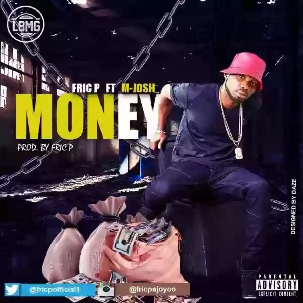 Download MP3: Fric P ft. M-Josh – Money Download MP3: Fric P ft. M-Josh – Money