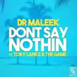 Download MP3: Dr. Maleek – Don’t Say Nothin Ft Tory Lanez & The Game Download MP3: Dr. Maleek – Don’t Say Nothin Ft Tory Lanez & The Game