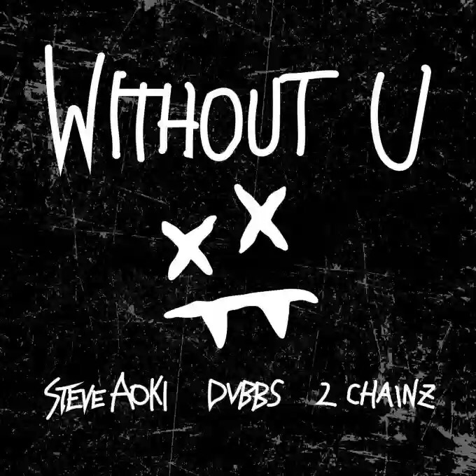 Steve Aoki & DVBBS – Without U Ft 2 Chainz Download MP3: Steve Aoki & DVBBS – Without U Ft 2 Chainz
