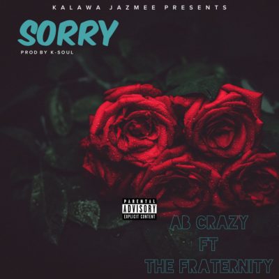 AB CRAZY – “SORRY” FT. THE FRATERNITY