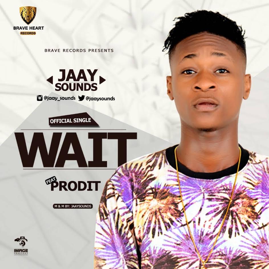 JaaySounds - Wait ft Prodit