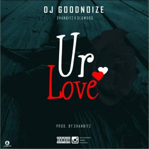 Dj GoodNoize ft SlowDog x Shan - Ur Love