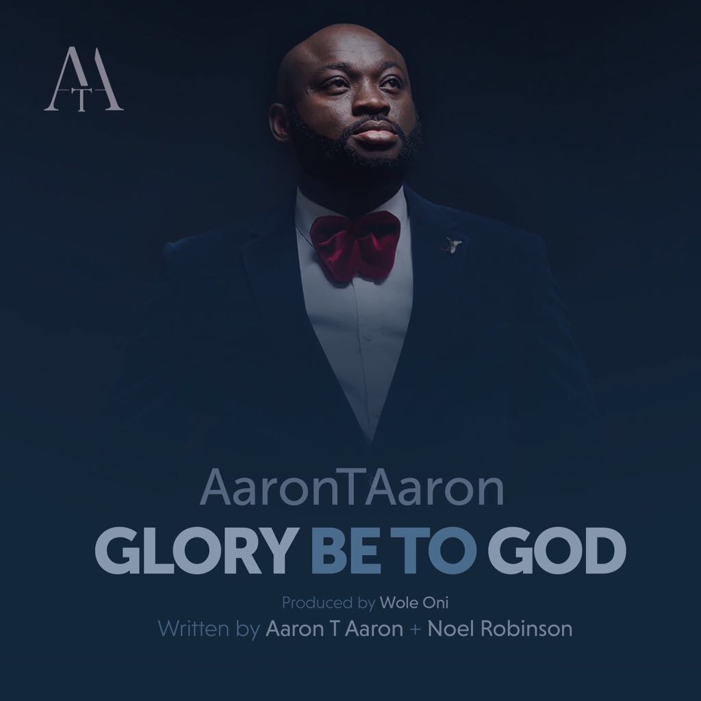 Aaron T Aaron - Glory Be To God