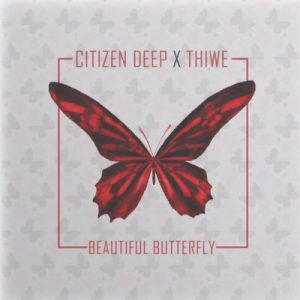 Citizen Deep – Beautiful Butterfly ft. Thiwe