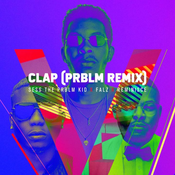 Sess x Falz x Reminisce – Clap (PRBLM Remix)