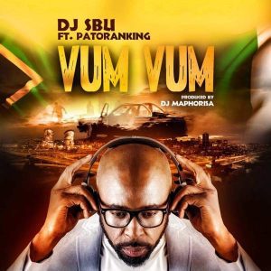 DJ Sbu – Vum Vum Ft. Patoranking