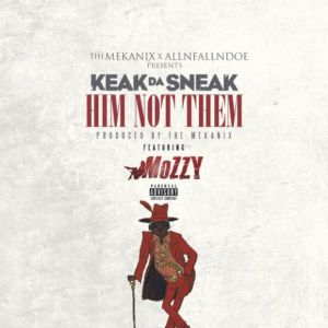 Download Keak Da Sneak ft. Mozzy – Him Not Them