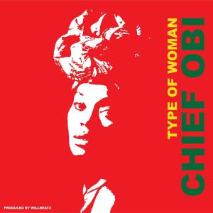 Chief Obi – Type of Woman song