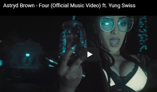 Astryd Brown ft. Yung Swiss – Four (Music Video)