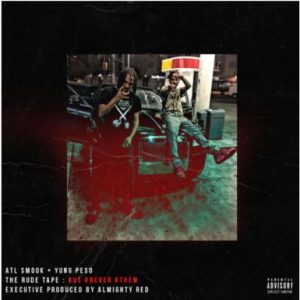 Download ATL Smook Ft. Yung Peso – The Rude Tape : #Us #Never #Them
