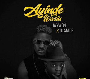 Download Jaywon Ft. Olamide – Ayinde Wasiu