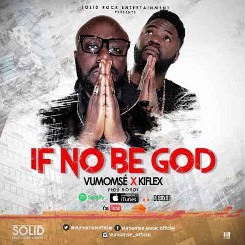 Vumomsé - If No Be God Ft. Kiflex
