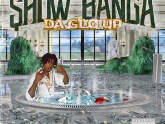 Show Banga – Da Glo Up album download