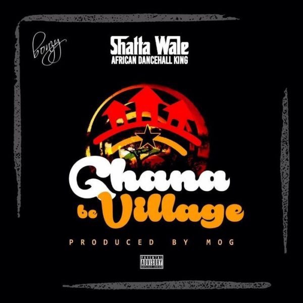 Shatta Wale – Ghana Be Village (Song)