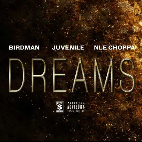 Birdman & Juvenile - Dreams ft. NLE Choppa (mp3 download)