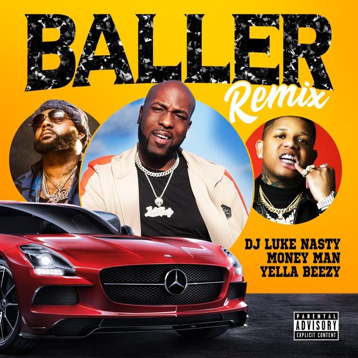 DJ Luke Nasty - Baller (Remix) Ft. Yella Beezy & Money Man (mp3 download)
