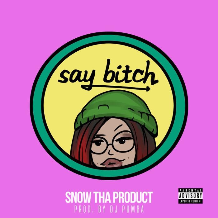 Snow Tha Product - Say Bitch (mp3 download)