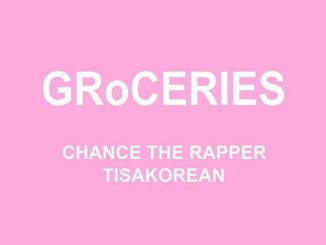 Chance The Rapper - Groceries ft. Murda Beatz & TisaKorean