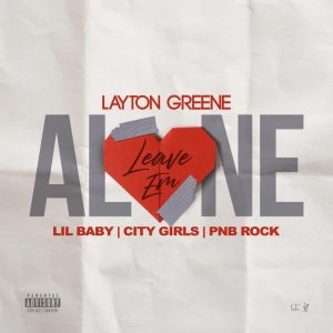 Layton Greene - Leave Em Alone Ft. City Girls, Lil Baby & PnB Rock 