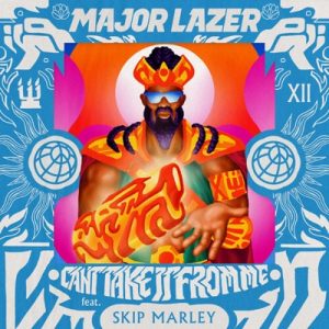 Major Lazer – Can’t Take It From Me ft. Skip Marley