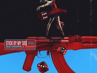 NLE Choppa, Clever, Stick By My Side