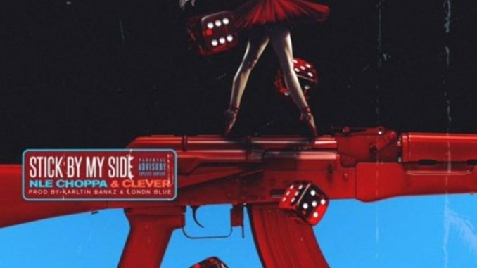 NLE Choppa & Clever - Stick By My Side NLE Choppa, Clever, Stick By My Side