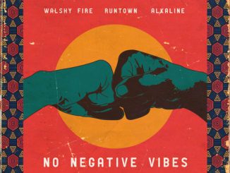 Runtown x Alkaline x Walshy Fire – No Negative Vibes
