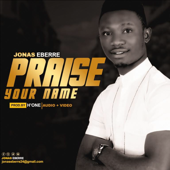 Jonas Eberre – Praise Your Name