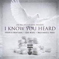 French Montana, Mazzaratti Redd & Gee Munz – I Know You Heard