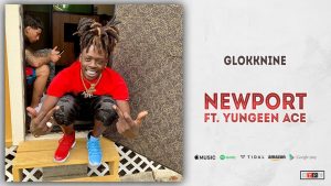 GlokkNine & Yungeen Ace – Newport