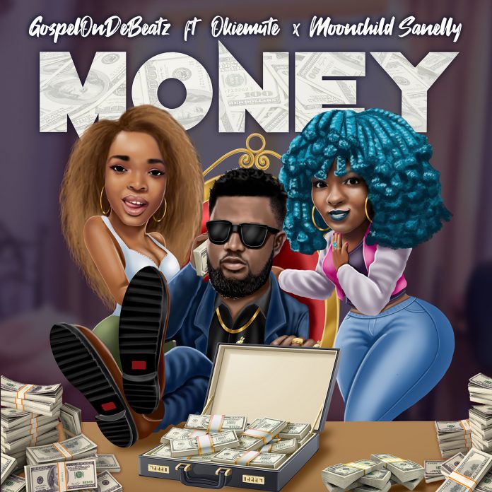 GospelOnDeBeatz – Money ft. Okiemute & Moonchild Sanelly