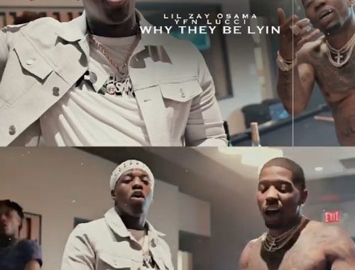 Lil Zay Osama – Why They Be Lyin Ft. YFN Lucci Lil Zay Osama – Why They Be Lyin Ft. YFN Lucci