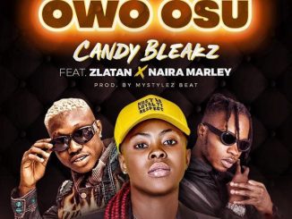 Zlatan Ibile x Naira Marley x Candy Bleakz – Owo Osu