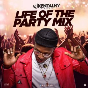 DJ KENTALKY - LIFE OF THE PARTY 3.0 MIX