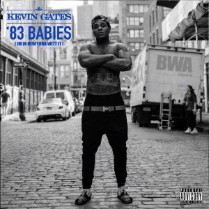 Kevin Gates - 83 Babies (I’m In New York Witt It)