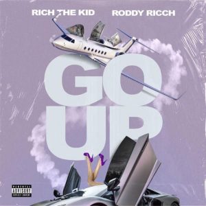 Rich The Kid - Go Up Ft. Roddy Ricch