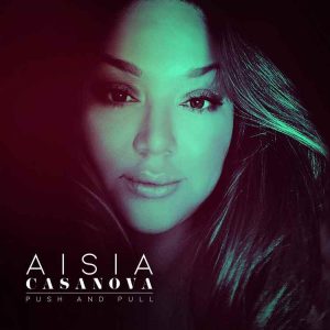 Aisia Casanova - Push And Pull