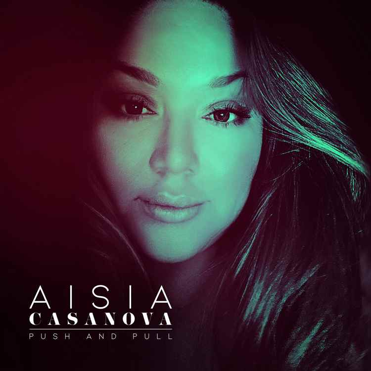 Aisia Casanova - Push And Pull