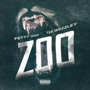 Fetty Wap - Zoo Ft. Tee Grizzley