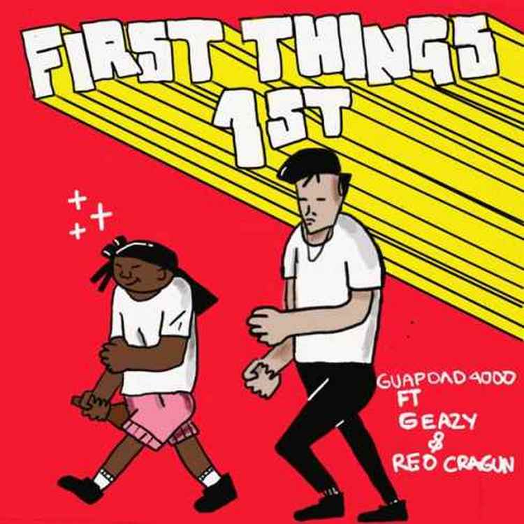 Guapdad 4000 – First Things First ft. G-Eazy and Reo Cragun
