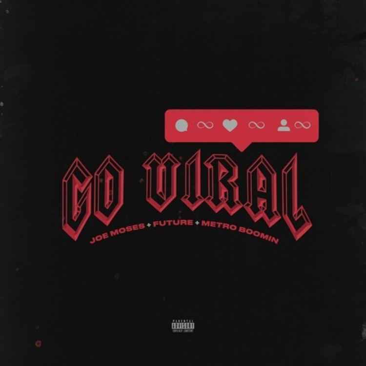 Joe Moses - Go Viral Ft. Future & Metro Boomin