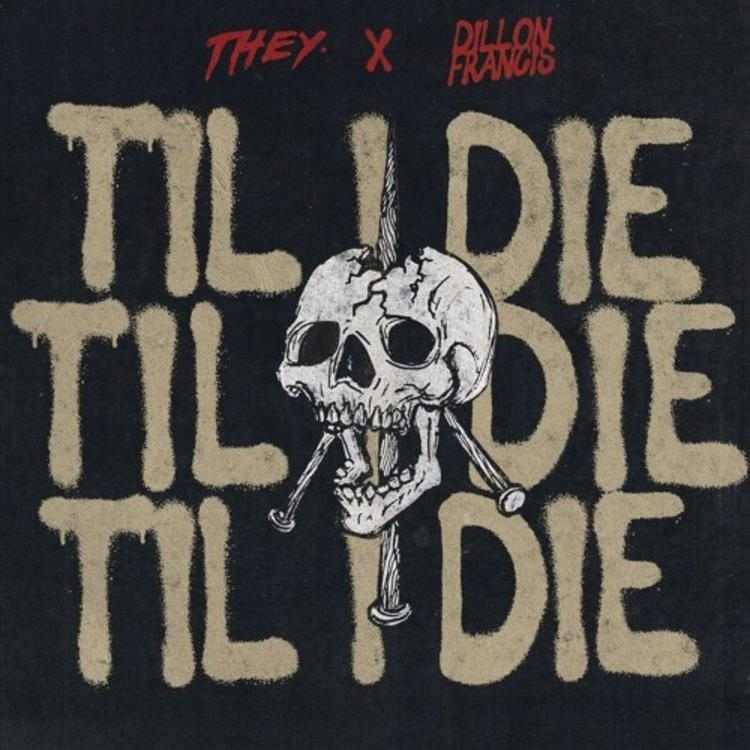 THEY. - Til I Die Ft. Dillon Francis