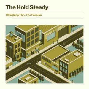 The Hold Steady – Thrashing Thru The Passion (Album)