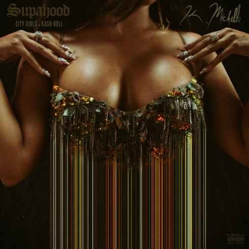K Michelle – Supa Hood (feat. Kash Doll & City Girls) [mp3 download]