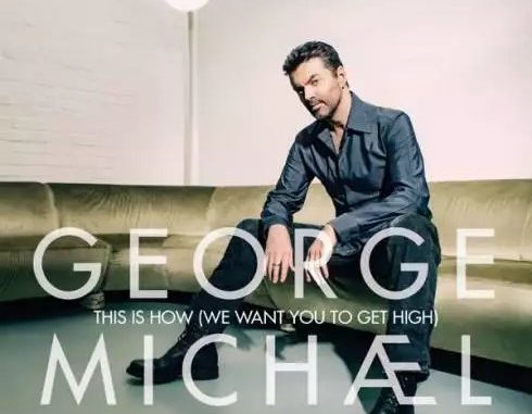 george-michael-this-is-how-we-want-you-to-get-high-download2216833946663454374.jpg