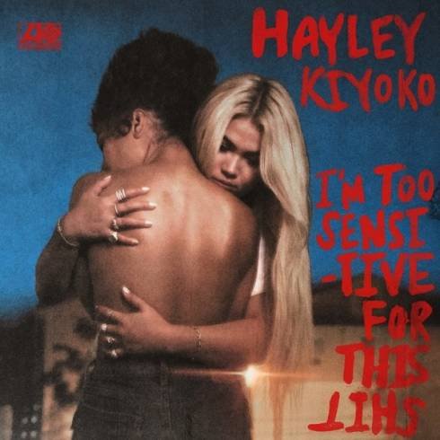 Hayley Kiyoko – I’m Too Sensitive For This Shit [MP3 Download]